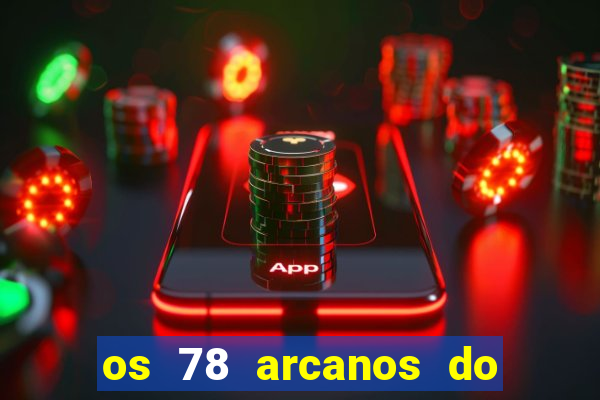 os 78 arcanos do tarot e seus significados